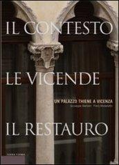 Un palazzo Thiene a Vicenza. Il contesto, le vicende, il restauro