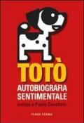 Totò. Autobiografia sentimentale inviata a Paolo Zanellato