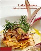 L'alta padovana. Tradizione, paesaggio e gastronomia