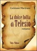 La dolce follia di Telesio