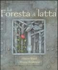 La foresta di latta. Ediz. illustrata