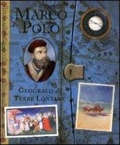 Marco Polo. Geografo di terre lontane. Ediz. illustrata