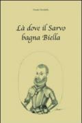 Là dove il Sarvo bagna Biella