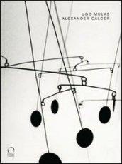 Alexander Calder. Ediz. illustrata