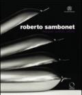 Roberto Sambonet. Designer, grafico, artista (1924-1995). Catalogo della mostra (Torino, 8 aprile-6 luglio 2008)