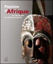 Passion d'Afrique. L'art africain dans les collections italiennes. Con DVD