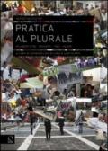 Pratica al plurale. Milanofficine: progetti, idee, azioni