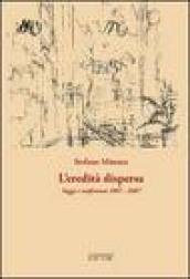 L'eredità dispersa. Saggi e conferenze, 1967-2007