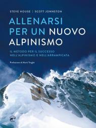 Allenarsi per un nuovo alpinismo. Il metodo per il successo nell'alpinismo e nell'arrampicata