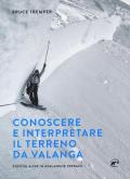 Conoscere e interpretare il terreno da valanga. Staying alive in avalanche terrain