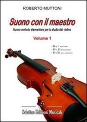 Suono con il maestro. Nuovo metodo elementare per lo studio del violino: 1