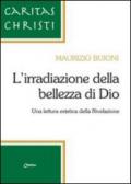 L'irradiazione della bellezza di Dio. Una lettura estetica della Rivelazione