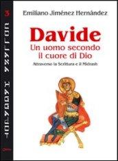 Davide un uomo secondo il cuore di Dio. Attraverso la Scrittura e il Midrash