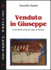 Venduto in Giuseppe. L'incredibile storia del figlio di Rachele