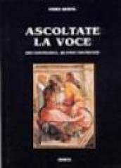 Ascoltate la voce. Dio costruisce, quando distrugge