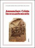 Annunciare Cristo incessantemente