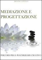 Mediazione e progettazione. Percorsi per il peacebuilder creativo