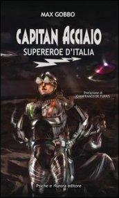 Capitan acciaio. Supereroe d'Italia