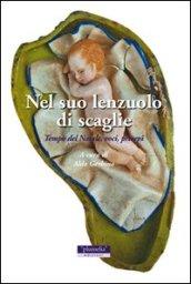 Nel suo lenzuolo di scaglie. Tempo del Natale, voci, presepi