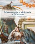 Massoneria e alchimia a Palermo. Palazzo Butera e il messaggio esoterico. Ediz. illustrata