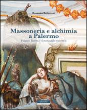 Massoneria e alchimia a Palermo. Palazzo Butera e il messaggio esoterico. Ediz. illustrata