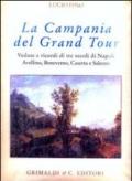 Campania del Grand tour. Vedute e ricordi di tre secoli di Napoli, Avellino, Benevento, Caserta, Salerno e dintorni. Ediz. numerata