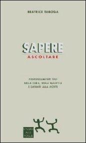 Sapere ascoltare. Profondamente vivi nella cura, nella malattia e davanti alla morte