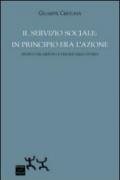 Il servizio sociale. In principio era l'azione. Critica del metodo e origine della storia