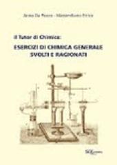 Il tutor di chimica. Esercizi di chimica generale svolti e ragionati