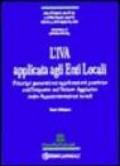 L'IVA applicata agli enti locali. Principi generali ed applicazioni pratiche sull'imposta sul valore aggiunto nelle amministrazioni locali. Con CD-ROM