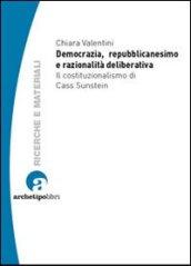 Democrazia, repubblicanesimo e razionalità deliberativa. Il costituzionalismo di Cass Sunstein