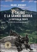 Il Calisio e la grande guerra. La fortezza di Trento. Alla scoperta delle fortificazioni austro-ungariche