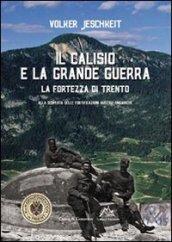 Il Calisio e la grande guerra. La fortezza di Trento. Alla scoperta delle fortificazioni austro-ungariche