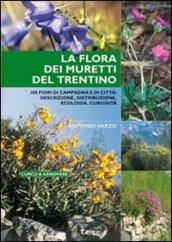 La flora dei muretti del Trentino. 100 fiori di campagna e di città: descrizione, distribuzione, ecologia, curiosità