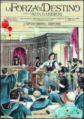 La forza e il destino della Rita Barbieri. Dalla passione disperata e da una tragica vendetta ad un clamoroso processo. Da Villanova di Bagnacava llo alla California