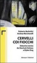 Cervelli coi fiocchi. Detective stories da Sherlock Holmes a Dylan Dog