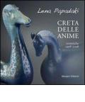 Creta delle anime. Ceramiche 1998-2008. Ediz. illustrata