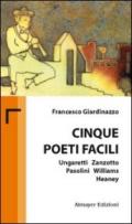 Cinque poeti facili. Ungaretti, Zanzotto, Pasolini, Williams, Heaney