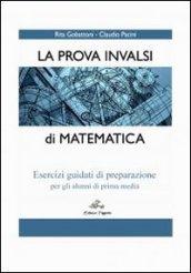 La prova INVALSI di matematica. Esercizi guidati di preparazione. Per la Scuola media