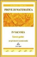 Prove di matematica in vacanza. Esercizi guidati. Per la 2ª classe della Scuola media