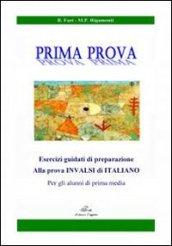 Prima prova. Esercizi giudati di preparazione alla prova INVALSI per alunni di prima media