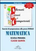 ABC allenati, bravi e competenti. Esercizi di preparazione alla prova INVALSI di matematica. Per la 5ª classe elementare