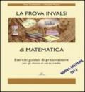 La prova invalsi di matematica. Esercizi guidati di preparazione. Per la Scuola media