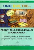 Uno, due, tre... pronti alla prova INVALSI di matematica. Esercizi guidati di preparazione. Materiali per il docente. Per la Scuola media