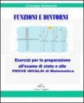 Funzioni e dintorni. Esercitazioni per la preparazione all'esame di Stato e alle prove INVALSI. Per le Scuole superiori