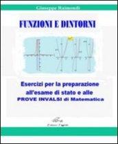 Funzioni e dintorni. Esercitazioni per la preparazione all'esame di Stato e alle prove INVALSI. Per le Scuole superiori