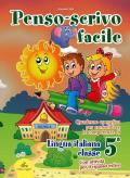 Penso scrivo facile. Quaderno operativo per consolidare le competenze della lingua italiana con attività per il ripasso estivo. Per la 5ª classe elementare