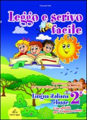 Leggo e scrivo facile. Quaderno operativo per consolidare le competenze della lingua italiana con attività per il ripasso estivo. Per la 2ª classe elementare