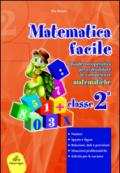 Matematica facile. Quaderno operativo per consolidare le competenze matematiche con attività per il ripasso estivo. Per la 2ª classe elementare