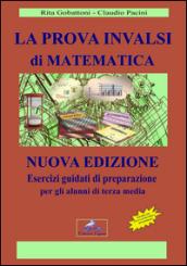 La prova INVALSI di matematica. Esercizi guidati di preparazione per gli alunni di terza media-Fascocolo con le soluzioni ragionate dei quesiti